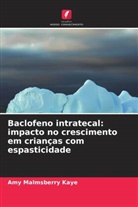 Amy Malmsberry Kaye - Baclofeno intratecal: impacto no crescimento em crianças com espasticidade
