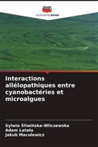 Sylwia ¿liwi¿ska-Wilczewska, Adam Lata¿a, Adam Latala, Jakub Maculewicz, Sylwia Sliwinska-Wilczewska - Interactions allélopathiques entre cyanobactéries et microalgues