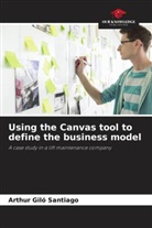 Arthur Giló Santiago - Using the Canvas tool to define the business model