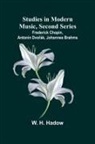 W. H. Hadow - Studies in Modern Music, Second Series;Frederick Chopin, Antonin Dvo¿ák, Johannes Brahms