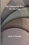 Victor G. Durham - The Submarine Boys for the Flag