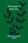 Marie Carmichael Stopes - The Study of Plant Life