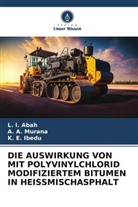 L I Abah, L. I. Abah, K E Ibedu, K. E. Ibedu, A A Murana, A. A. Murana - DIE AUSWIRKUNG VON MIT POLYVINYLCHLORID MODIFIZIERTEM BITUMEN IN HEISSMISCHASPHALT