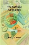 L. O. Kleber - The Suffrage Cook Book