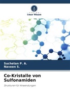 Suchetan P A, Suchetan P. A., Naveen S, Naveen S. - Co-Kristalle von Sulfonamiden