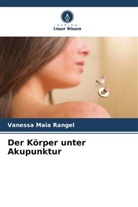 Vanessa Maia Rangel - Der Körper unter Akupunktur