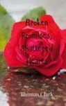 Thomas Clark - Broken Promises, Shattered Hearts
