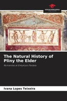 Ivana Lopes Teixeira - The Natural History of Pliny the Elder