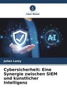 Julien Lamy - Cybersicherheit: Eine Synergie zwischen SIEM und künstlicher Intelligenz