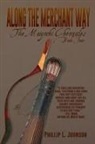 Phillip L Johnson, Phillip L. Johnson - Along the Merchant Way