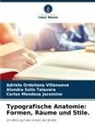 Carlos Mendoza Jacomino, Alondra Sol Talavera, Alondra Solís Talavera, Adriela Ordeñana Villanueva - Typografische Anatomie: Formen, Räume und Stile.