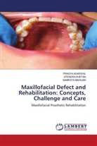 Pragya Agarwal, Jitendra Khetan, Namrata Mahajan - Maxillofacial Defect and Rehabilitation: Concepts, Challenge and Care