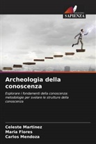 María Flores, Celeste Martinez, Carlos Mendoza - Archeologia della conoscenza