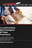 Pâmela Pochmann - La costruzione dell'immagine di Papa Francesco
