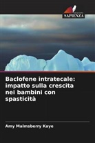 Amy Malmsberry Kaye - Baclofene intratecale: impatto sulla crescita nei bambini con spasticità