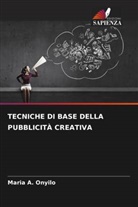 Maria A. Onyilo - TECNICHE DI BASE DELLA PUBBLICITÀ CREATIVA