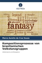 Marco Aurelio da Cruz Souza - Kompositionsprozesse von brasilianischen Volkstanzgruppen