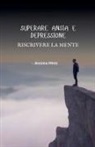 Jessica Hintz - Superare ansia e depressione - Riscrivere la mente