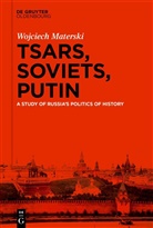 Wojciech Materski - Tsars, Soviets, Putin
