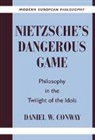 Daniel W. Conway, Robert B. Pippin - Nietzsche's Dangerous Game