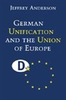 Jeffrey Anderson - German Unification and the Union of Europe