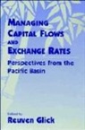 Reuven Glick - Managing Capital Flows and Exchange Rates