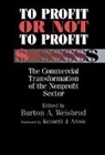 Kenneth J. Arrow, Burton a. Weisbord, Burton A. Weisbrod - To Profit or Not to Profit