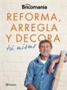 Bricomanía - Bricomanía : reforma, arregla y decora tú mismo