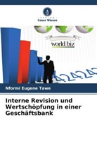 Nformi Eugene Tawe - Interne Revision und Wertschöpfung in einer Geschäftsbank