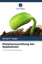 Shivaji P Magar, Shivaji P. Magar - Mutationszüchtung bei Sojabohnen