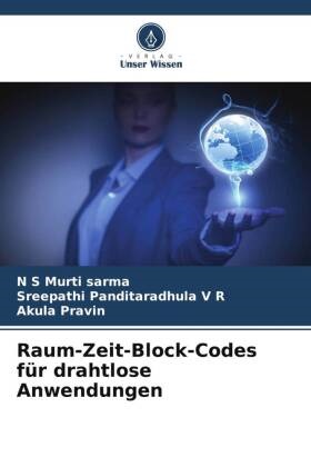 Pra, Akula Pravin, N S Murti Sarma, N. S Murti Sarma, Sreepathi Panditaradhula V R - Raum-Zeit-Block-Codes für drahtlose Anwendungen