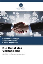 Carlos Mendoza, Ariana Olivares, Fernanda Zuniga - Die Kunst des Verhandelns