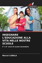 Marcel Lubala - INSEGNARE L'EDUCAZIONE ALLA VITA NELLE NOSTRE SCUOLE