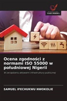SAMUEL IFECHUKWU NWOKOLIE - Ocena zgodnosci z normami ISO 55000 w poludniowej Nigerii