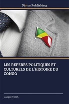 Joseph Itoua - LES REPERES POLITIQUES ET CULTURELS DE L'HISTOIRE DU CONGO