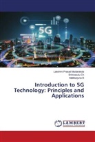 Mallikarjuna B, Srinivasulu Ch, Lakshmi Prasad Mudarakola - Introduction to 5G Technology: Principles and Applications