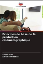 Aniema Imaabasi, Akpan Udo - Principes de base de la production cinématographique