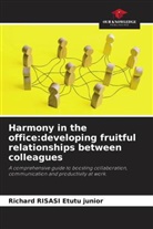 Richard RISASI Etutu junior - Harmony in the office:developing fruitful relationships between colleagues