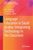 Ali H. Al-Hoorie, Tariq Elyas, Connie Mitchell - Language Education in Saudi Arabia: Integrating Technology in the Classroom