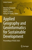 Wuttichai Boonpook, Nigel K. Downes, Nigel K Downes et al, Zhaohui Lin, Quang Chi Truong - Applied Geography and Geoinformatics for Sustainable Development