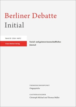 Berliner Debatte Initial e. V., Berliner Debatte Initial e.V., Christoph Michael, Thomas Müller - Berliner Debatte Initial 35 (2024) 2 Ostgespräche
