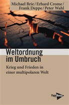 Michael Brie, Erhard Crome, Erhard u a Crome, Frank Deppe, Frank u a Deppe, Peter Wahl - Weltordnung im Umbruch
