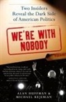 Alan Huffman, Huffman Alan, Michael Rejebian - We're with Nobody