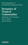 Nick Brown, David M Newbery, David M. Newbery, H H T Prins, H. H. T. Prins - Dynamics of Tropical Communities