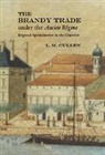 L. M. Cullen - The Brandy Trade under the Ancien Régime