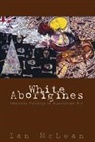 Ian Mclean - White Aborigines
