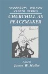JAMES W. MULLER, Muller James W. - Churchill as Peacemaker