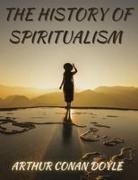 Arthur Conan Doyle - The History of Spiritualism