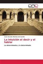 Jesús Gerardo Martínez del Castillo - La intuición el decir y el hablar