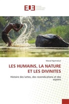 Marcel Ngirinshuti - LES HUMAINS, LA NATURE ET LES DIVINITES